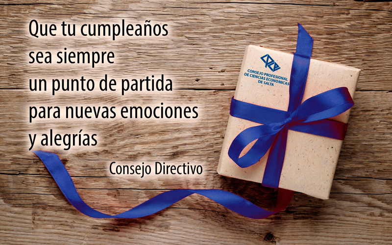 Queremos Estar Presentes En Este Día Tan Especial Deseándole Un Muy Feliz Cumpleaños Consejo Profesional De Ciencias Económicas De Salta Profesionales Capacitados Comprometidos Con La Sociedad